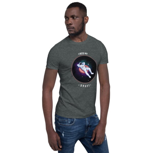I Need My Space Short-Sleeve Unisex T-Shirt 7