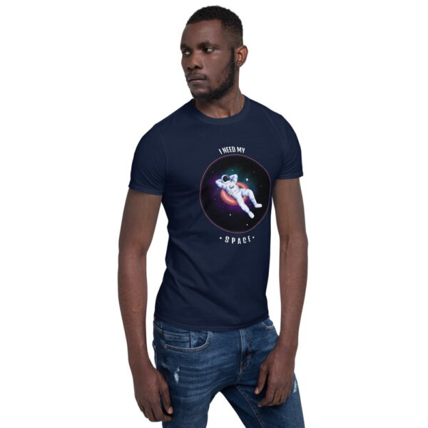 I Need My Space Short-Sleeve Unisex T-Shirt 5